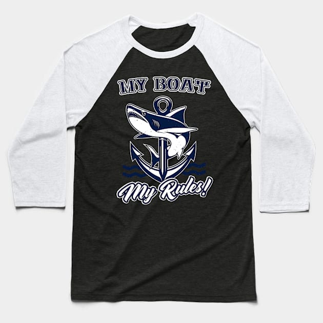 My Boat My Rules Shark Anchor Captain Baseball T-Shirt by Foxxy Merch